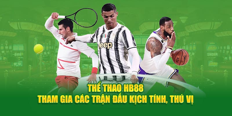 Thể Thao HB88 - Tham Gia Các Trận Đấu Kịch Tính, Thú Vị