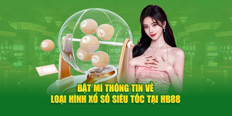 Xổ Số Siêu Tốc - Kết Quả Nhanh Chóng, Trúng Thưởng Liền