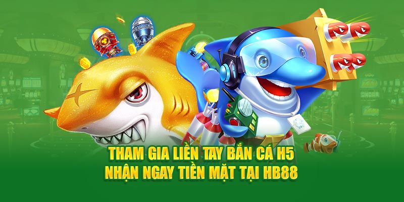 Bắn Cá H5: Game Săn Cá Đỉnh Cao, Nhận Ngay Tiền Mặt